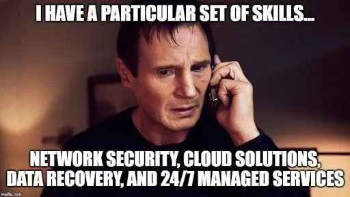 managed it services meme using the taken movie scene with particular set of skills it management joke