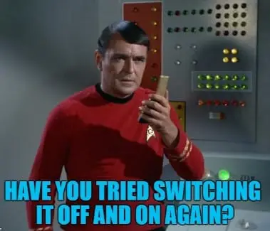 it support meme featuring scotty from star trek asking have you tried switching it off and on again