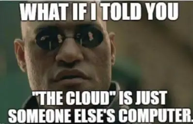morpheus from the matrix meme explaining that the cloud is just someone else's computer
