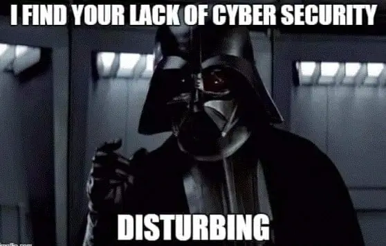 cybersecurity meme featuring darth vader from star wars saying i find your lack of cybersecurity disturbing